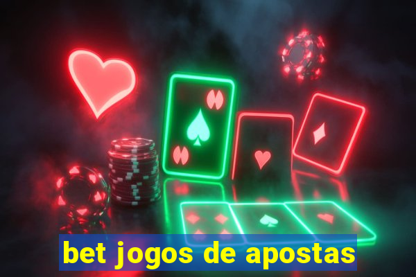 bet jogos de apostas