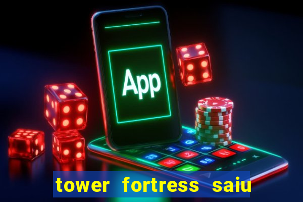 tower fortress saiu da play store