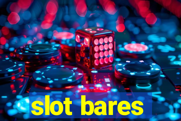 slot bares