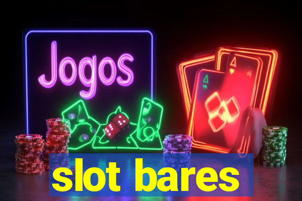 slot bares