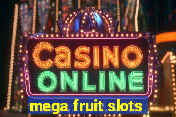 mega fruit slots