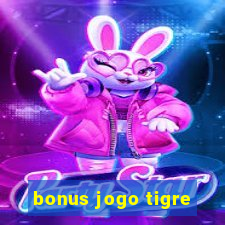 bonus jogo tigre