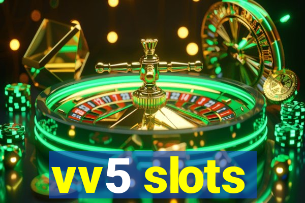 vv5 slots