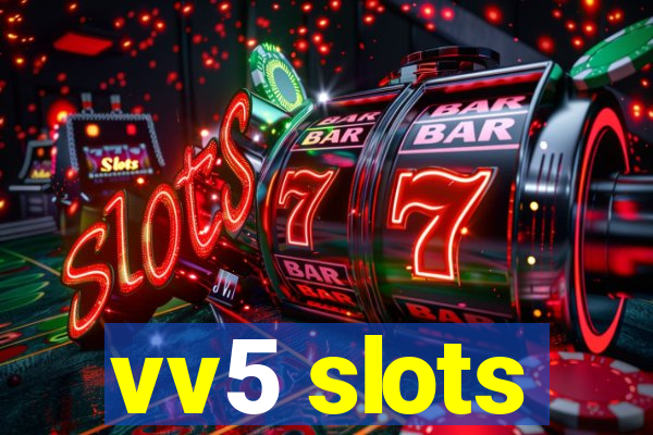 vv5 slots