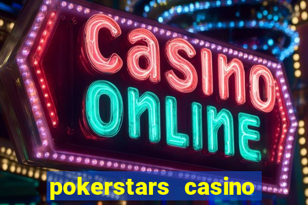 pokerstars casino real money