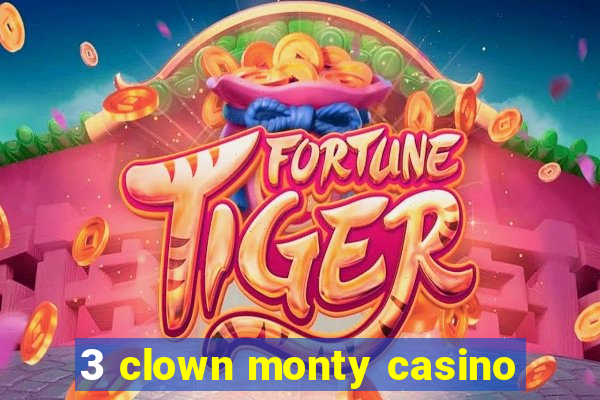 3 clown monty casino