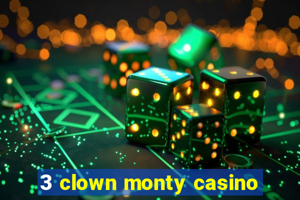 3 clown monty casino