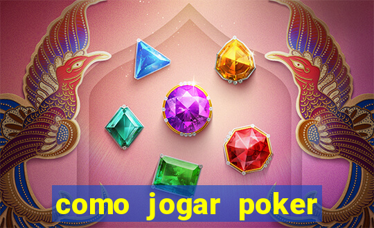 como jogar poker online valendo dinheiro