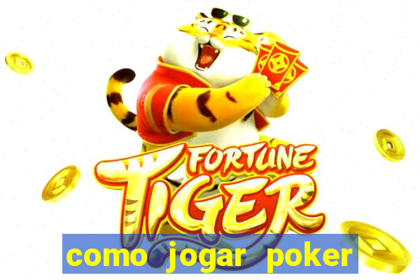 como jogar poker online valendo dinheiro