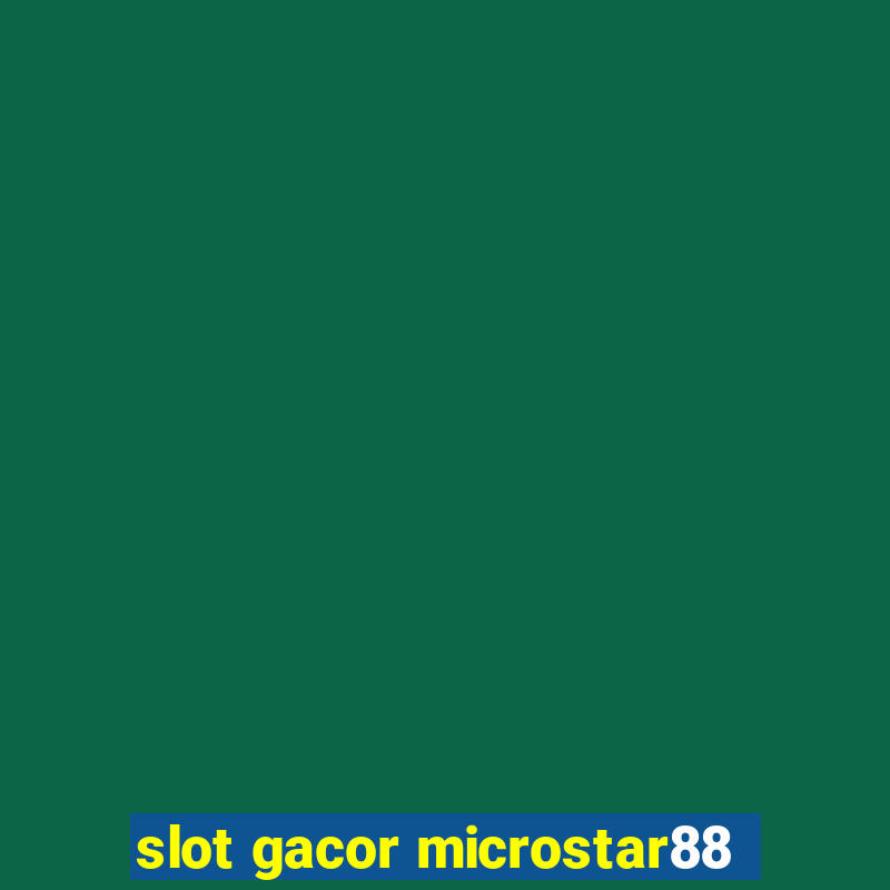 slot gacor microstar88