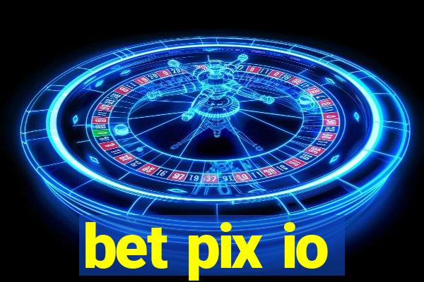 bet pix io