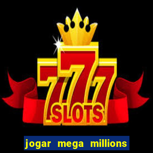 jogar mega millions do brasil