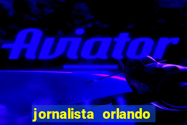 jornalista orlando dantas 49