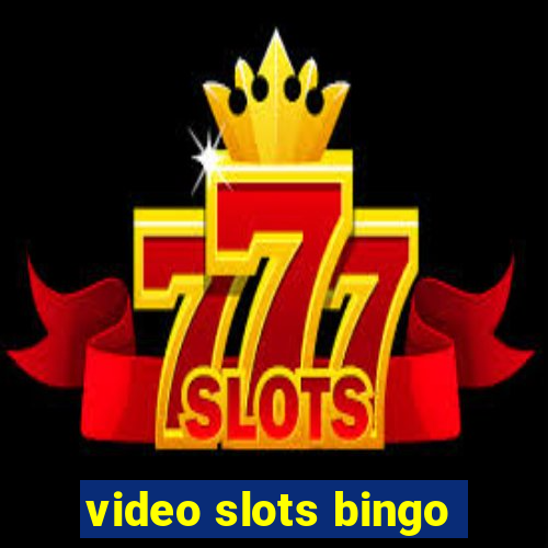 video slots bingo