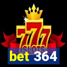 bet 364