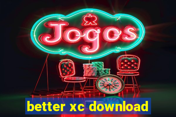 better xc download