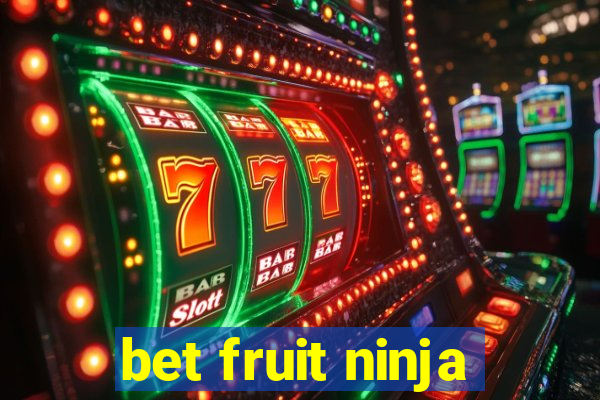 bet fruit ninja