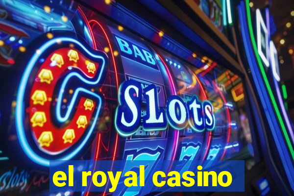 el royal casino