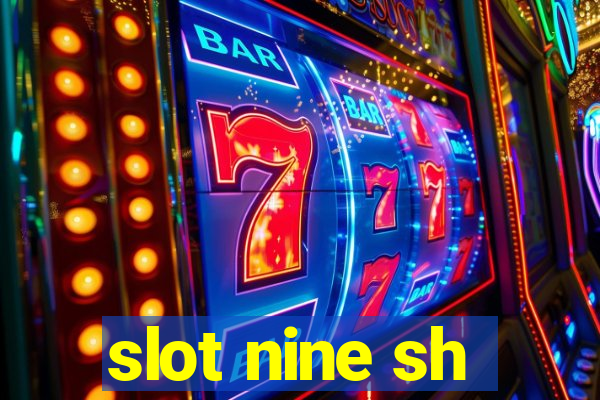 slot nine sh