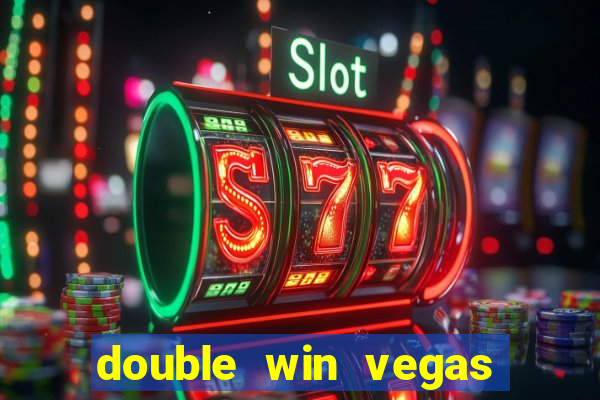 double win vegas casino slots