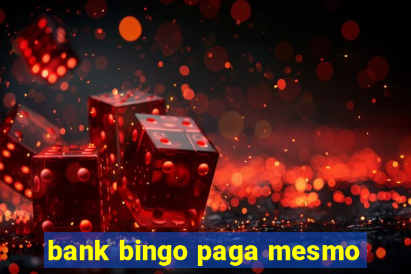 bank bingo paga mesmo