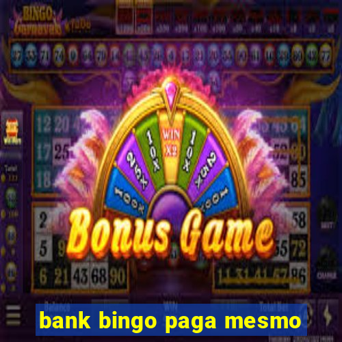 bank bingo paga mesmo