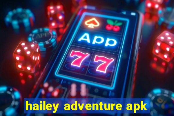 hailey adventure apk