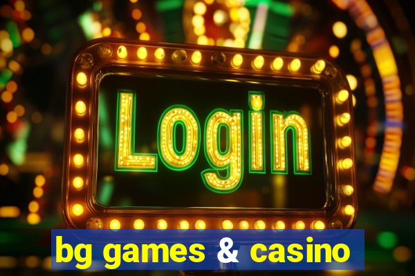 bg games & casino