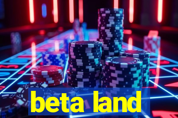 beta land