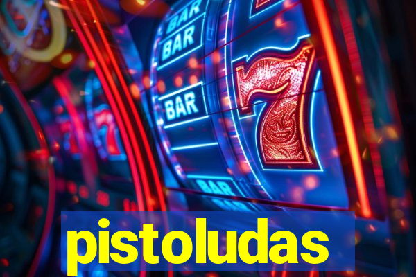 pistoludas