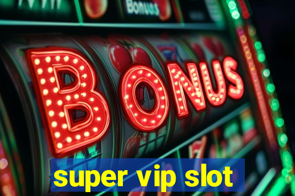 super vip slot