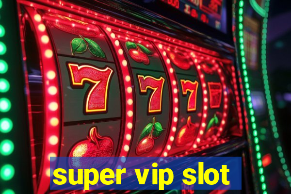 super vip slot