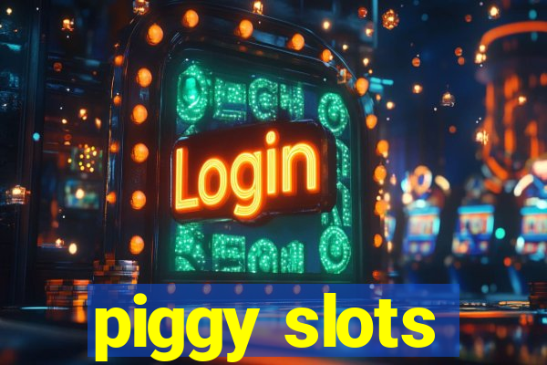 piggy slots