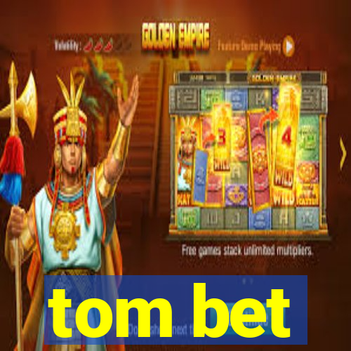 tom bet