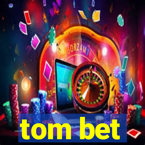 tom bet