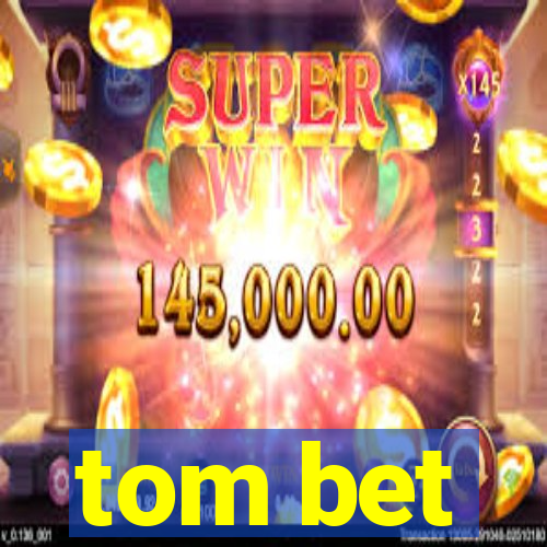 tom bet