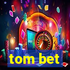 tom bet