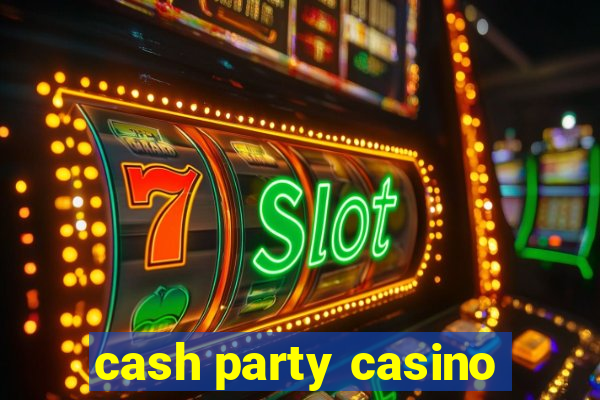 cash party casino