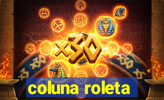 coluna roleta