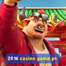 2016 casino game pc