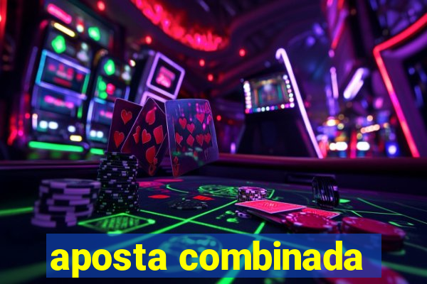 aposta combinada