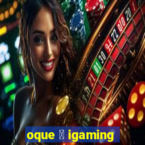 oque 茅 igaming