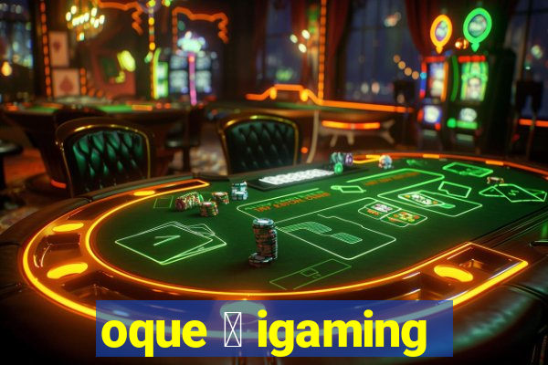 oque 茅 igaming