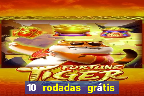 10 rodadas grátis fortune tiger