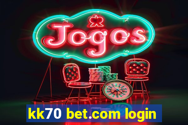 kk70 bet.com login