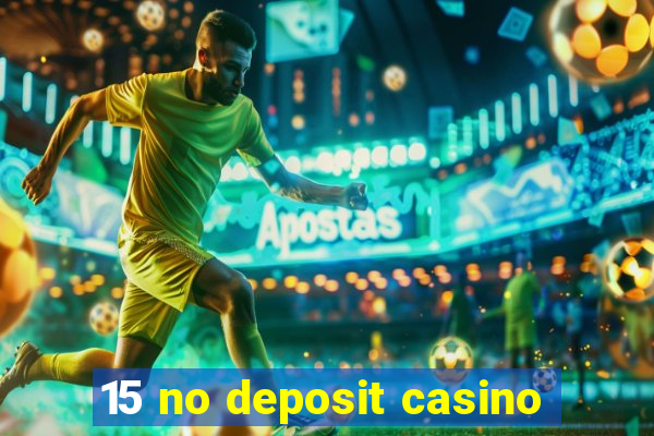 15 no deposit casino