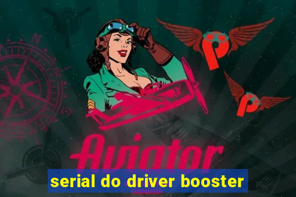 serial do driver booster