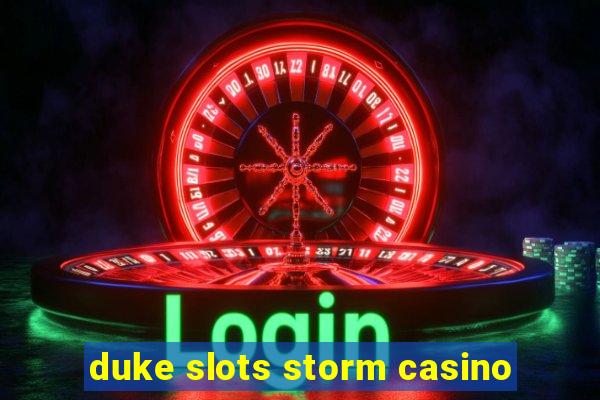 duke slots storm casino