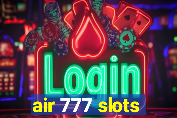 air 777 slots