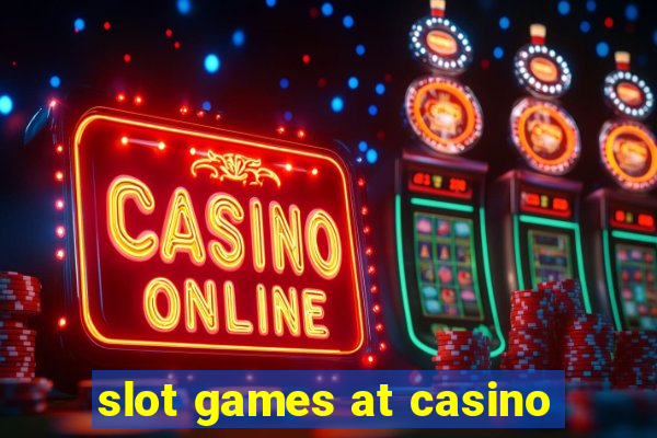 slot games at casino